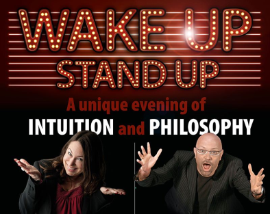 WAKE UP - STAND UP : A unique evening of intuition and philosophy!, April 23rd 7:45PM, 2014