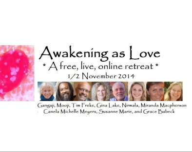 Awakening as Love: A Free, Live, On-line Retreat w/Susanne Marie, Gangaji, Mooji & Others, November 1st 7:00AM, 2014