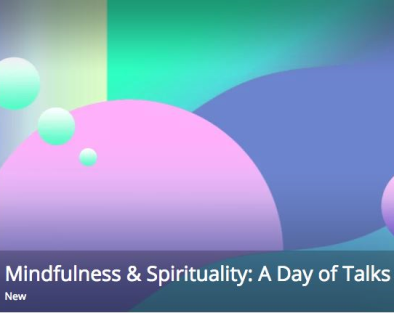 MINDFULNESS & SPIRITUALITY: A DAY OF TALKS, August 19th 12:30PM, 2018